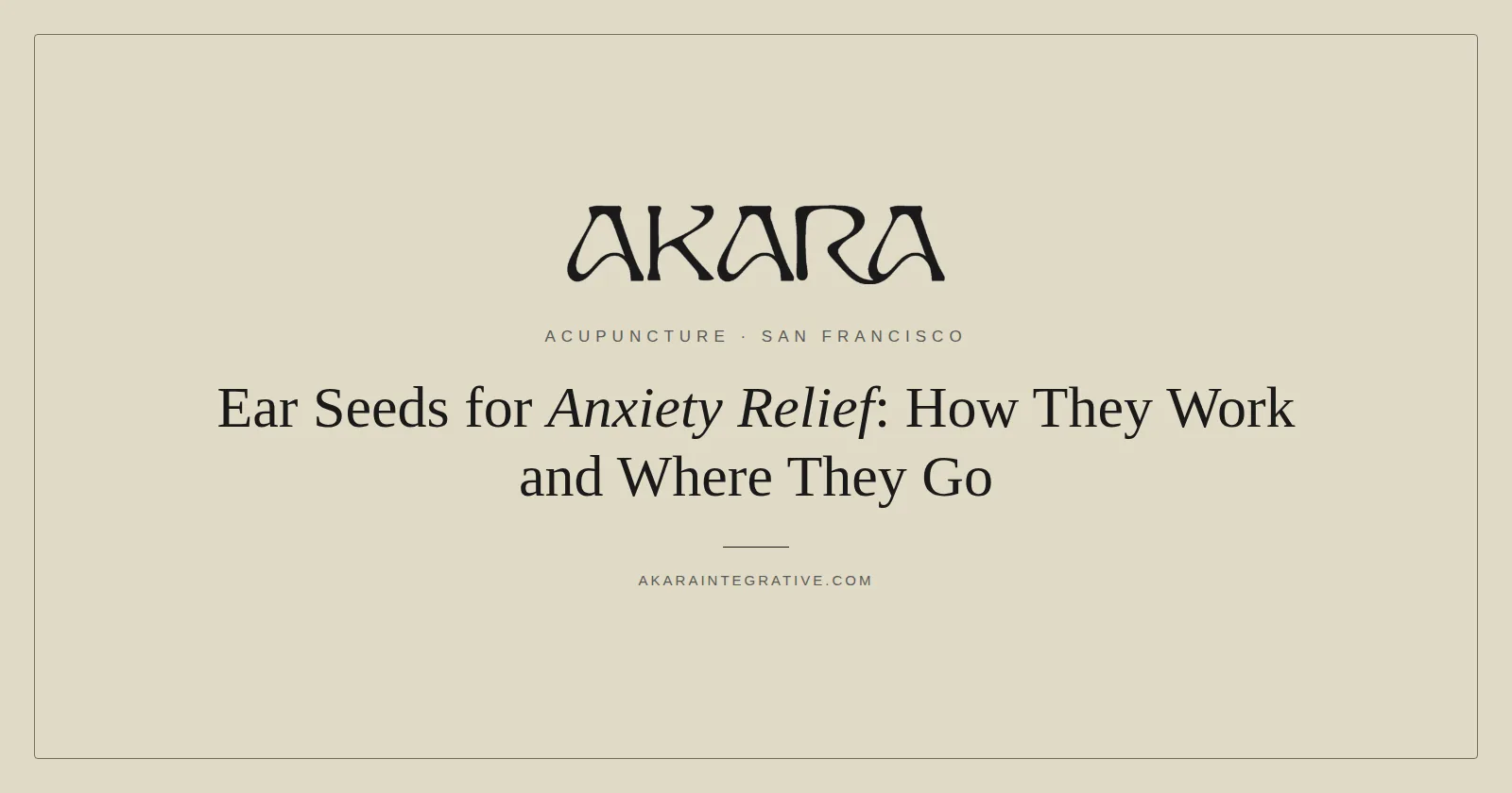 Ear Seeds for Anxiety Relief: How They Work and Where They Go