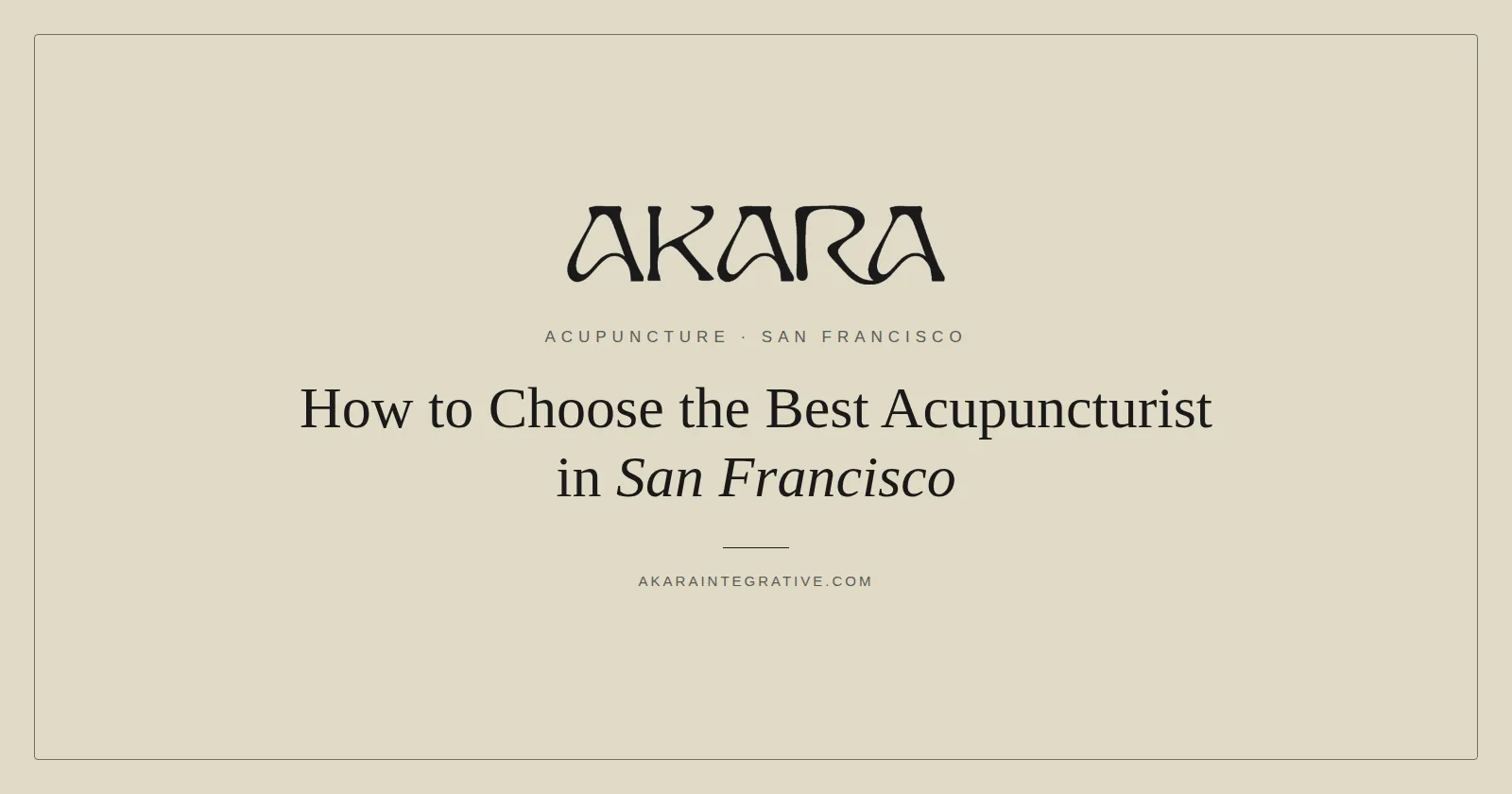 How to Choose the Best Acupuncturist in San Francisco