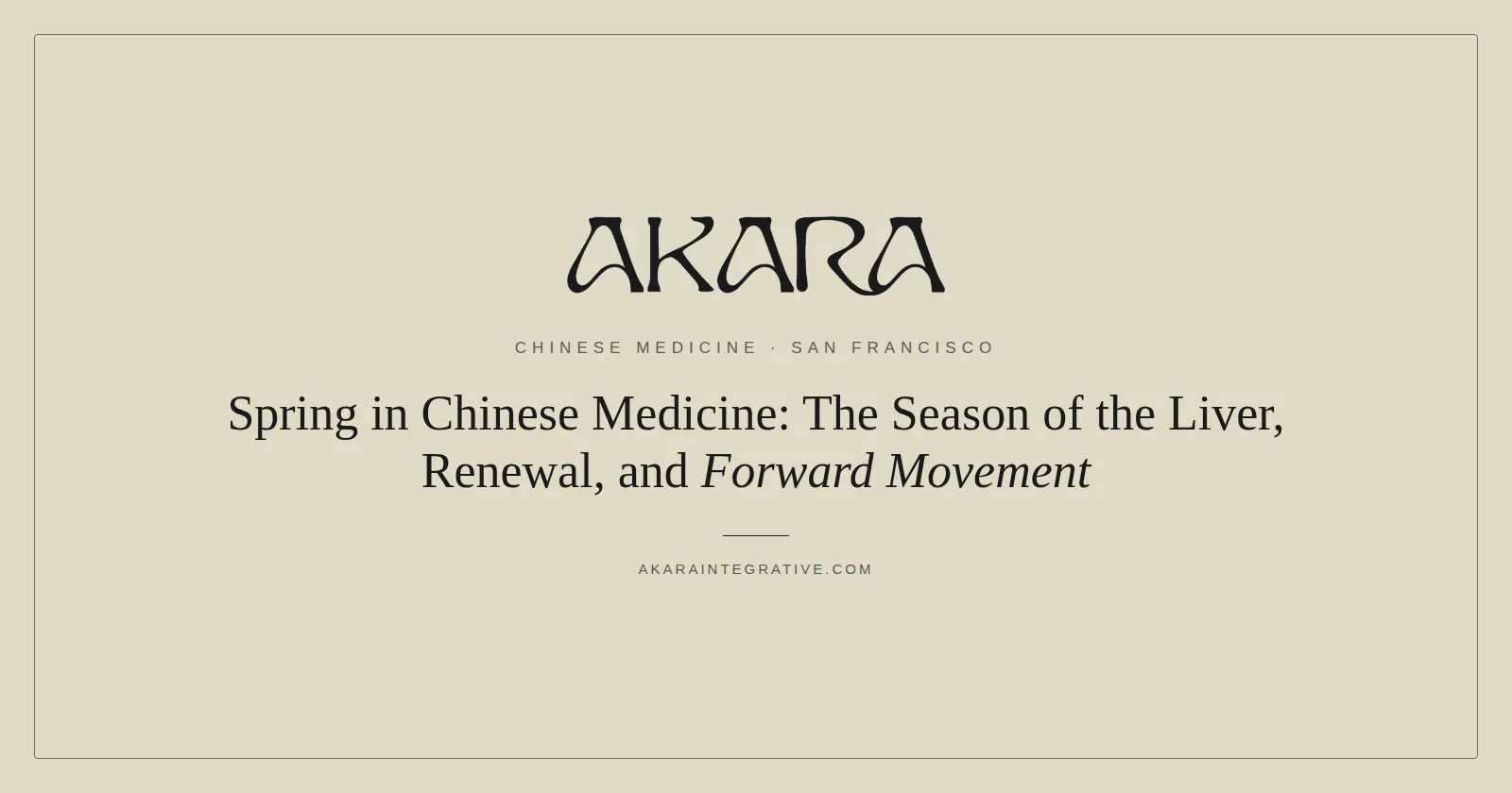 Spring in Chinese Medicine: The Season of the Liver, Renewal, and Forward Movement