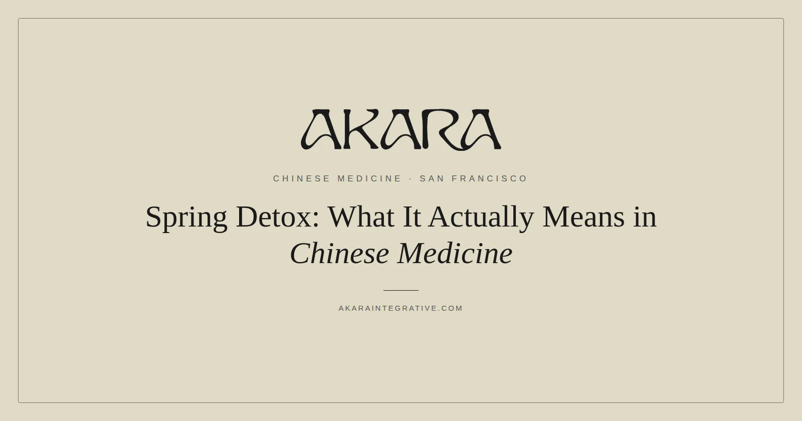 Spring Detox: What It Actually Means in Chinese Medicine