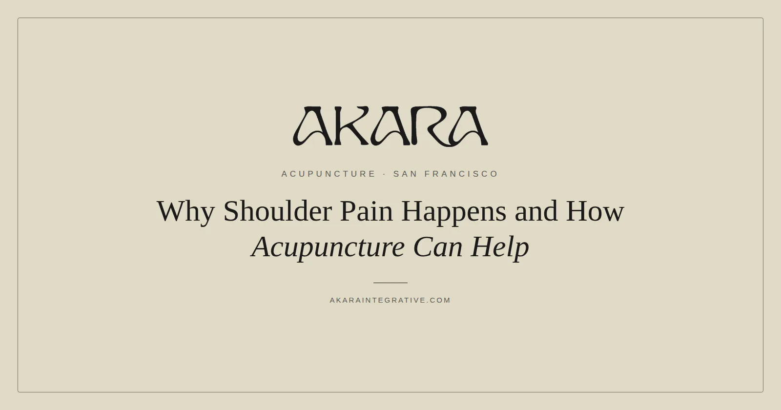 Why Shoulder Pain Happens and How Acupuncture Can Help